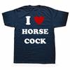 I Love Horse Cock T-Shirt Men Women I Heart Cock Funny Graphic T Shirts Unisex Cotton Short Sleeve O Neck Printed Tshirt Clothes