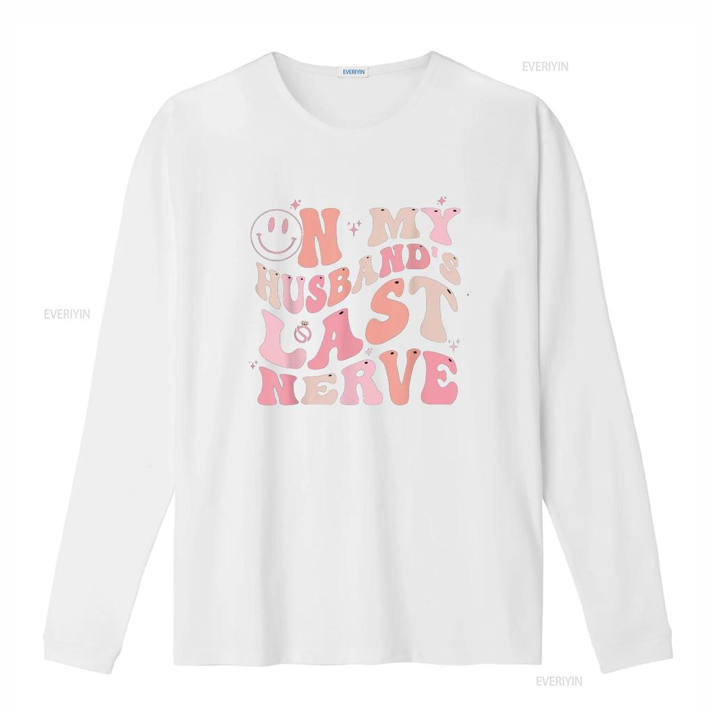 On My Husband S Last Nerve Funny Spouse for Women T Shirt Vintage Washed Unisex Comfortable Designer Clothes Soft Fashion