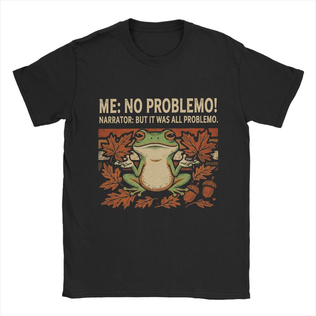 New Arrival Me No Problemo Narrator But It Was All Problemo T Shirt for Men Women Pure Cotton Tee Shirt Short Sleeve Clothing