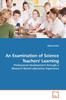 The An Examination of Science Teachers' Learning Book