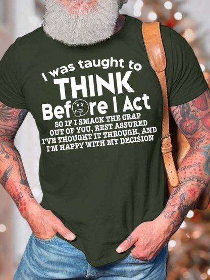 Unisexs I Was Taught To Think Before I Act So If I Smack The Crap Out Of You Cotton Casual Crew Neck TShirt