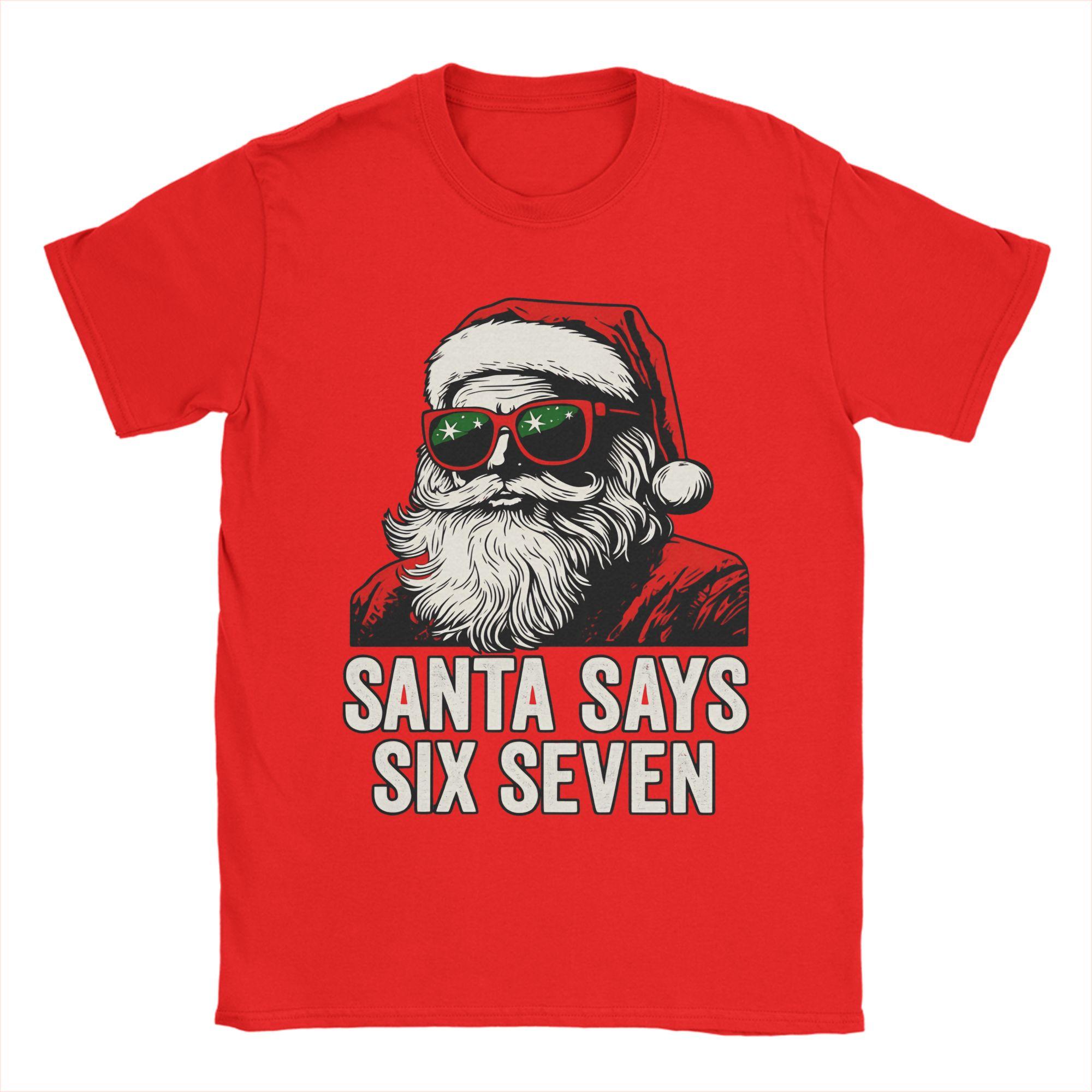 

Christmas Santa Says Six Seven 67 T-Shirt Beach Cotton T Shirts For Male Fashion Print Tee Shirt Short-Sleeve Vintage Clothing S