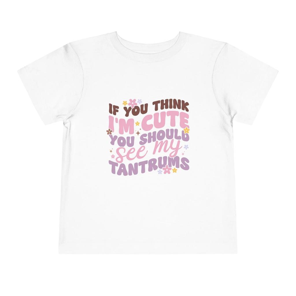 If You Think I’m Cute See My Tantrums Toddler Tee | Funny Kid Shirt