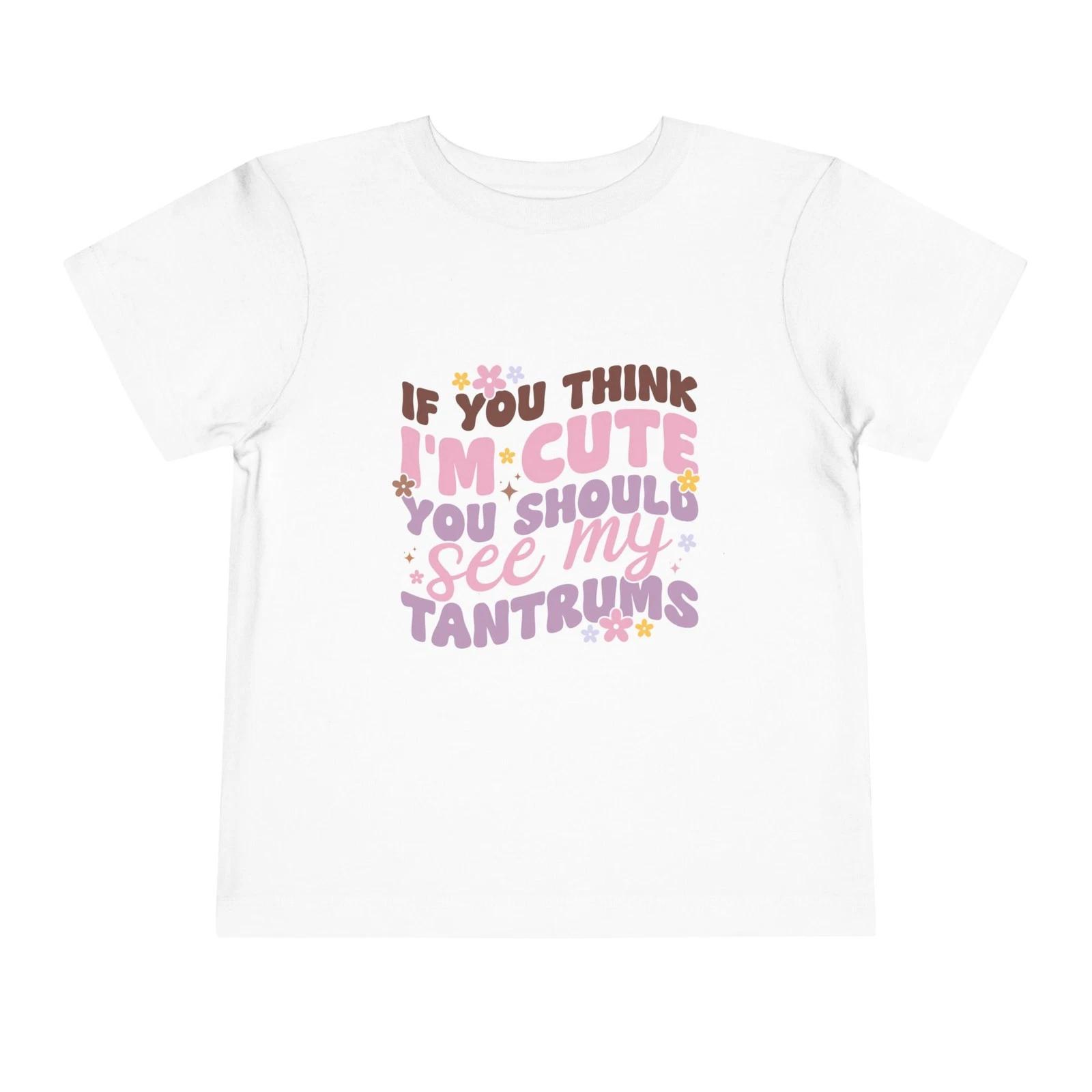 If You Think I’m Cute See My Tantrums Toddler Tee | Funny Kid Shirt S
