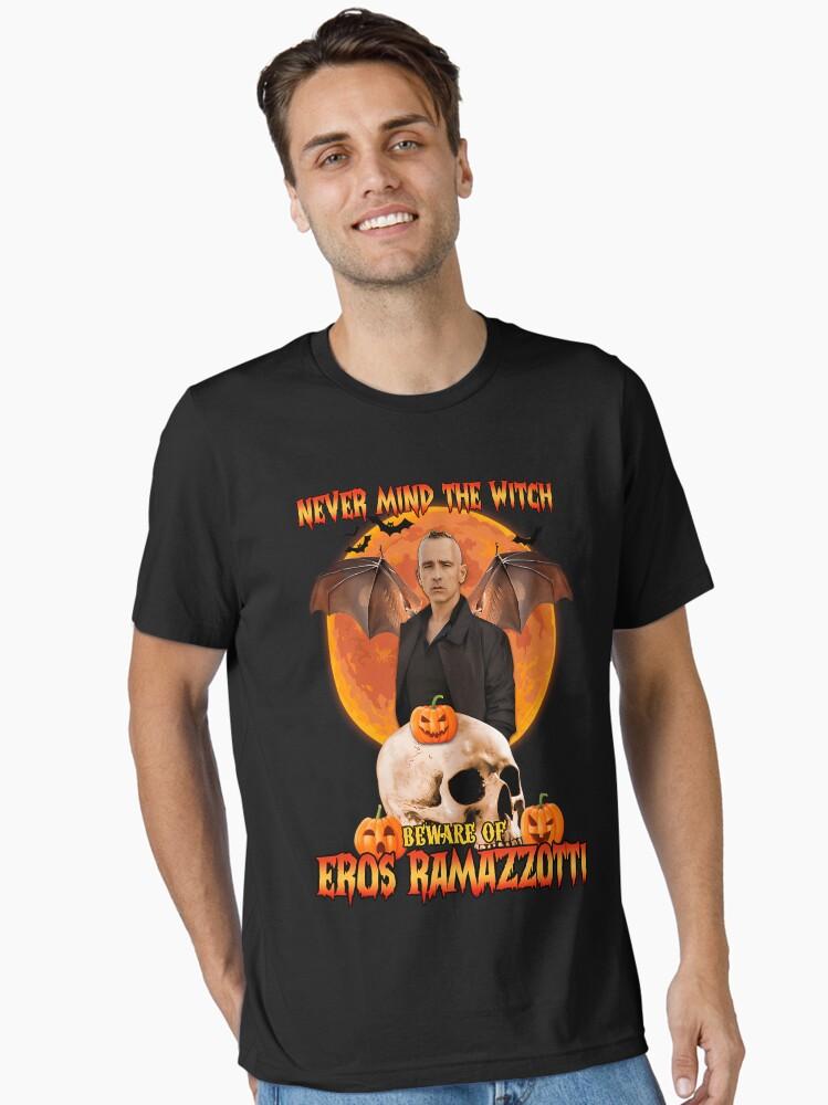 Eros Ramazzotti Never Mind the Witch Be Ware Of Eros Essential Unisex T-Shirt