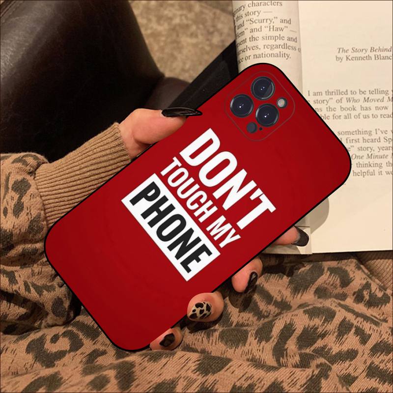 Don 'T Touch My Phone Phone Case For Iphone 8 7 6 6s Plus X Se 2020 Xr Xs 14 11 12 13 Mini Pro Max Mobile Case