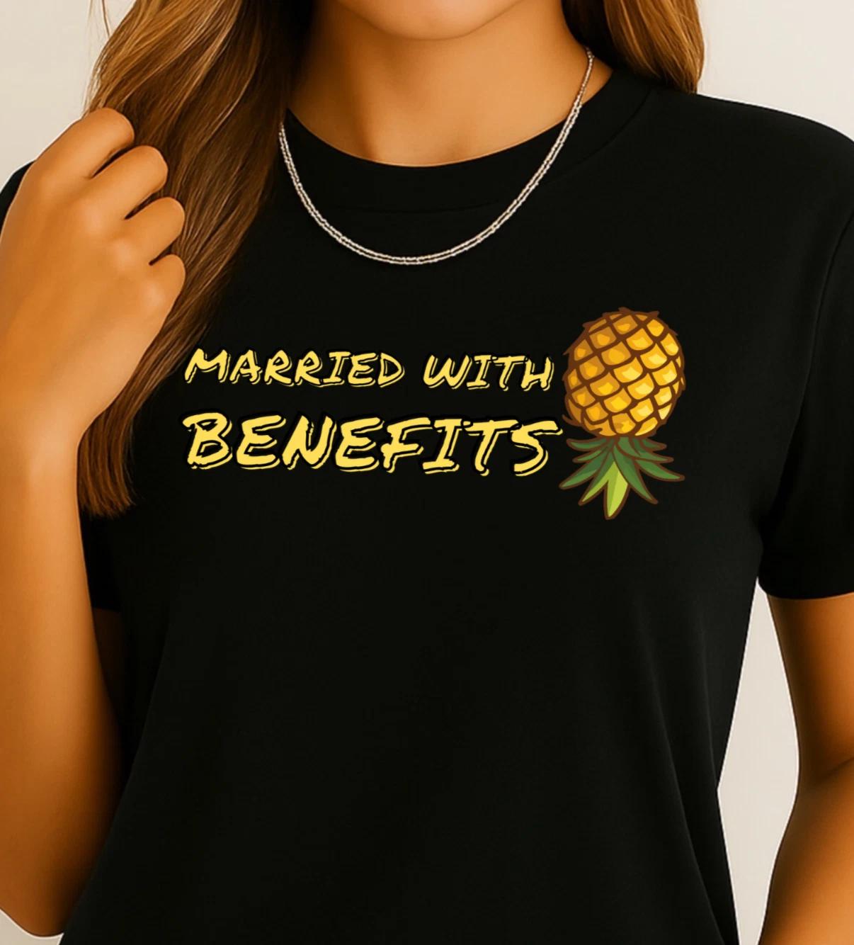 Married With Benefits T-shirt | Pineapple-Themed Tee, Funny Swinger Gift, LS 3XL