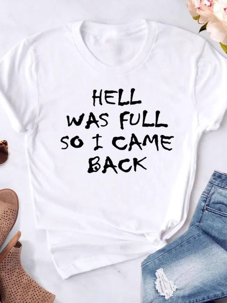 HELL WAS FULL So I Came Back Letter Print T Shirt Women Short Sleeve O Neck Loose Tshirt Summer Women Y2k Tee Shirt Tops Clothes