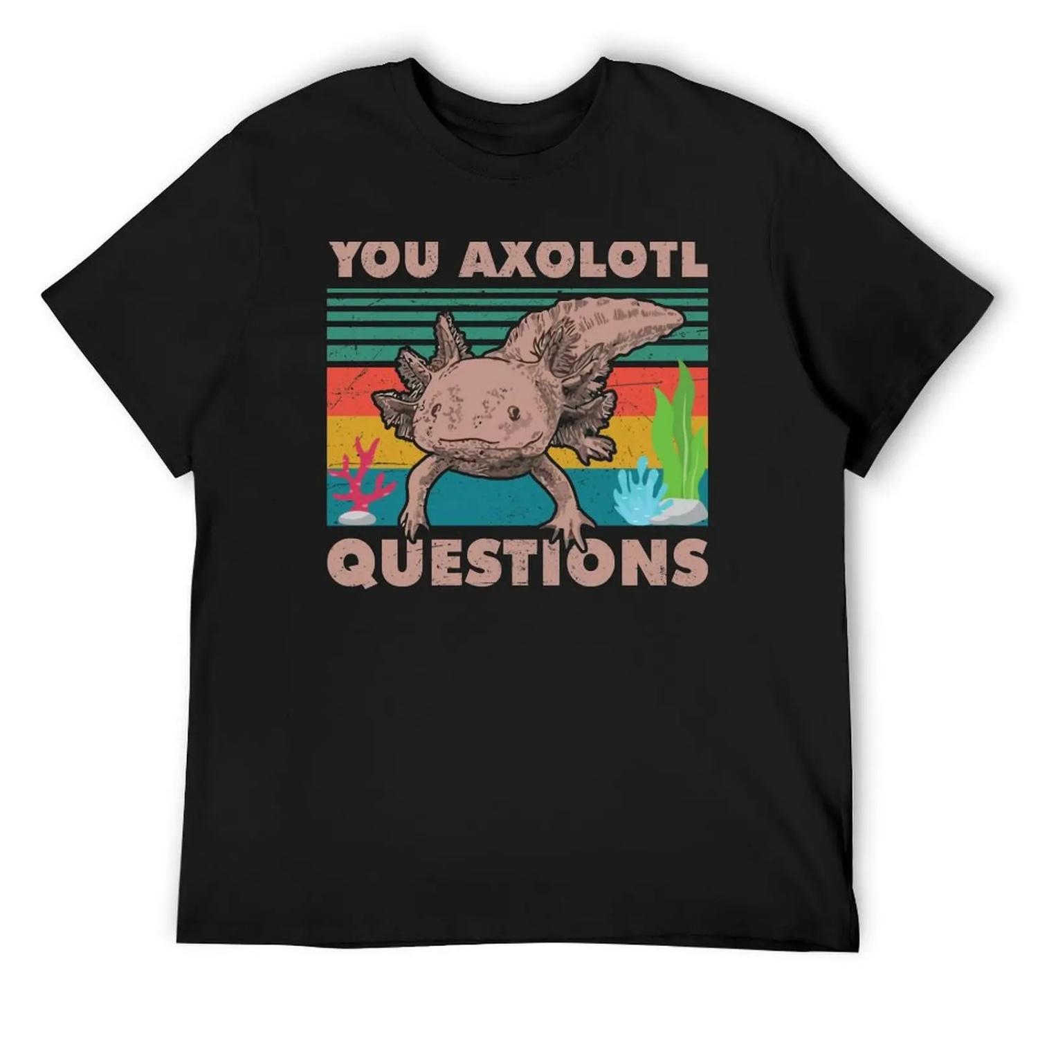 Funny Walking Fish You Axolotl Questions T-Shirt funny shirt cotton tops summer tops sports fans funny t shirts men S