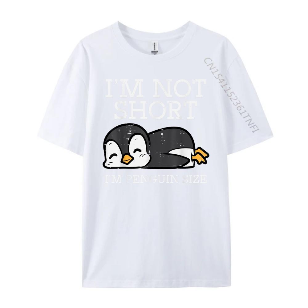 Im Not Short Penguin Size Height Unisexs Shirts Graphic Tee Camiseta Masculina T Shirt for Unisex Slogan Tees