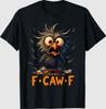 Funny F-Caw-F Black Crow FCawF Humor Quote Bird Meme T-Shirt