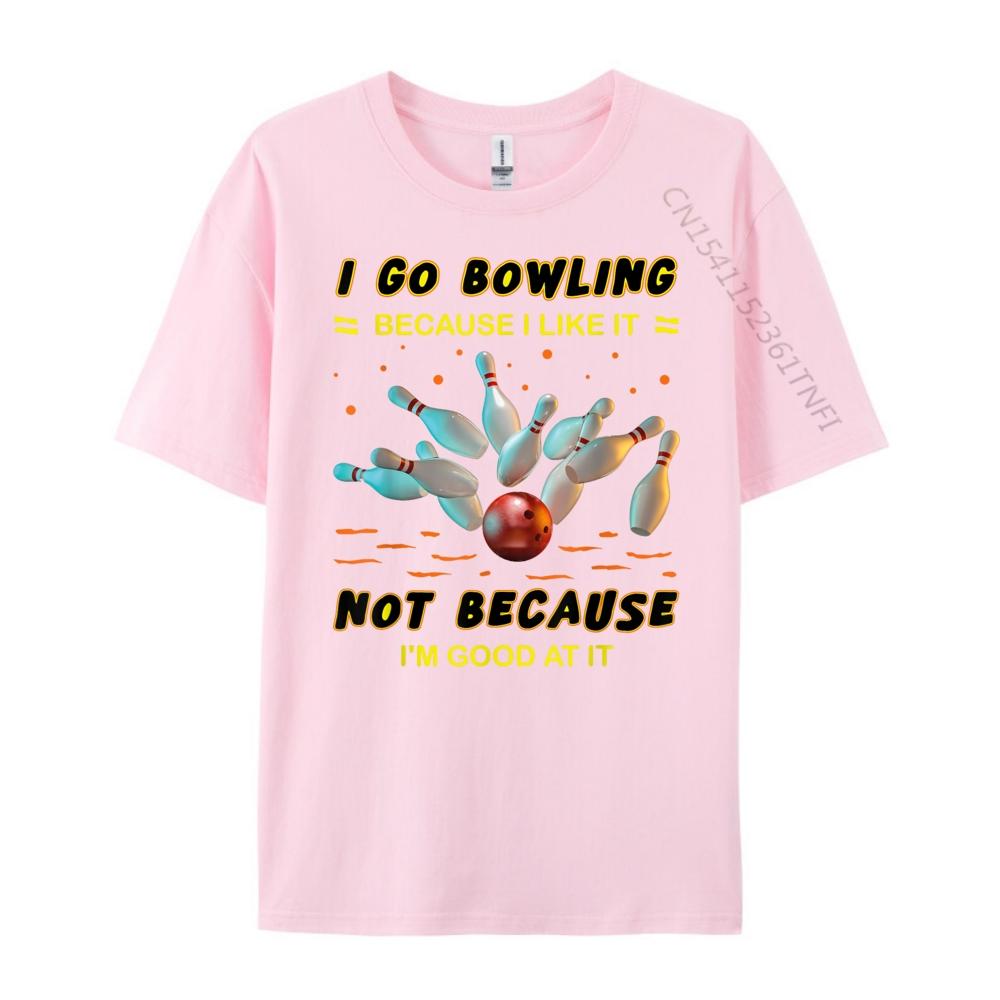 I Go Bowling Because I Like It Not Because Im Good At It Mens Clothing Plus Size Men Streetwear Men Mens Tshirts Vintage