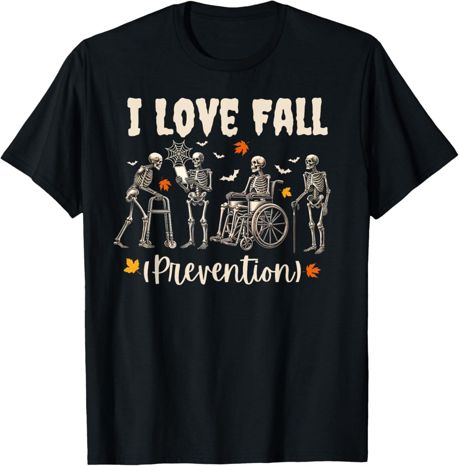 Funny Skeleton I Love Fall Prevention Fall Physical Therapy T-Shirt Mens Womens Tees Top S