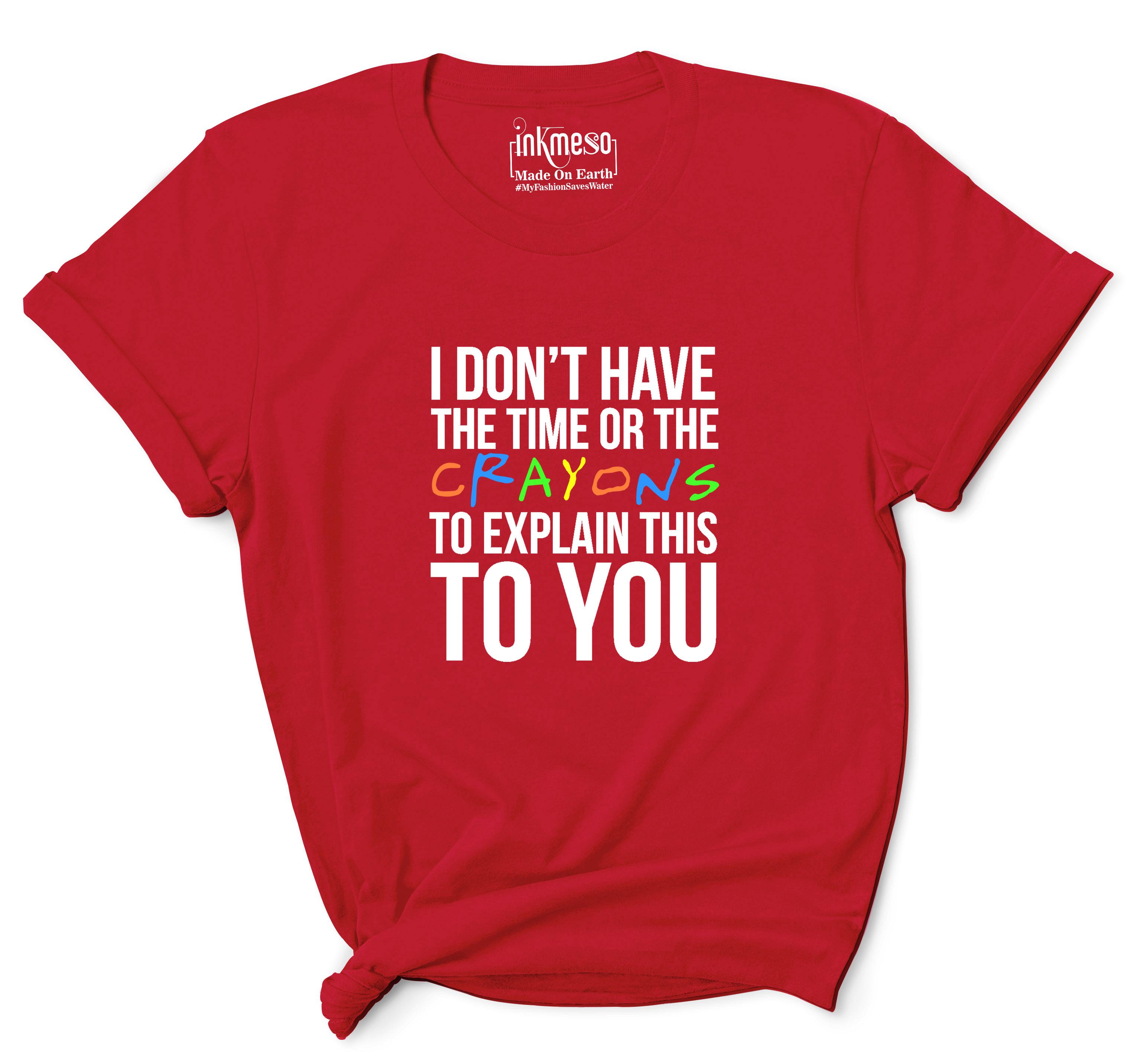 

Inkmeso Жіноча футболка. У мене немає часу або кольорових олівців, щоб пояснити вам це Сарказм Футболка XXL червоний