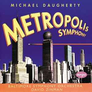 

CD DAUGHERTY, ZINMAN; BALTIMORE SYMPHO - Metropolis Symphony 4521032 Argo 1996 US Classical Used
