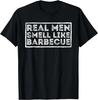 Echte Männer riechen nach Barbecue - BBQ Smoker Barbecue Geschenk Unisex T-Shirt