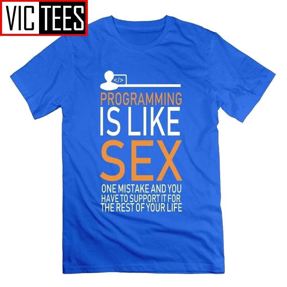 Programmer Programming Is Like Sex Funny T-Shirt Funny New Round Collar Short Sleeve Unisex Tees 100% Cotton T Shirt