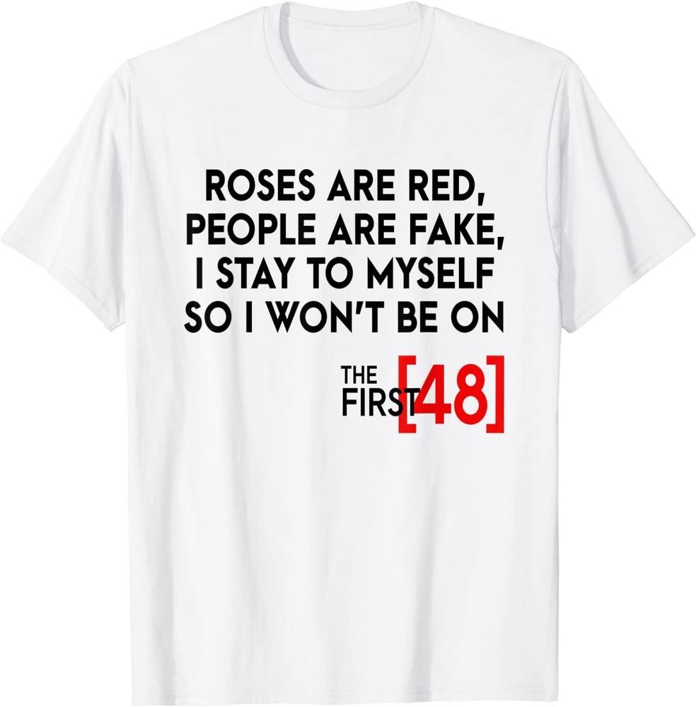 

NEW LIMITED Rose Are Red People Are Fake I Stay To Myself The First 48 2XL