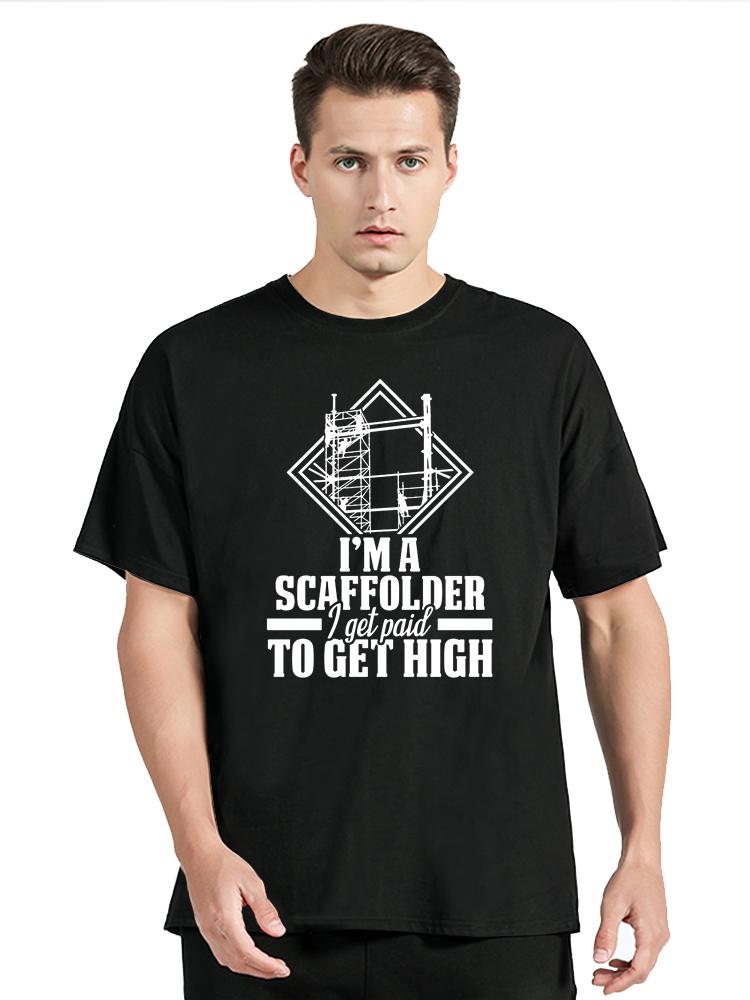 Scaffolder I Get Paid Scaffold Builder Scaffolding T Shirts Graphic Cotton Streetwear Short Sleeve Birthday Gifts Summer T-shirt