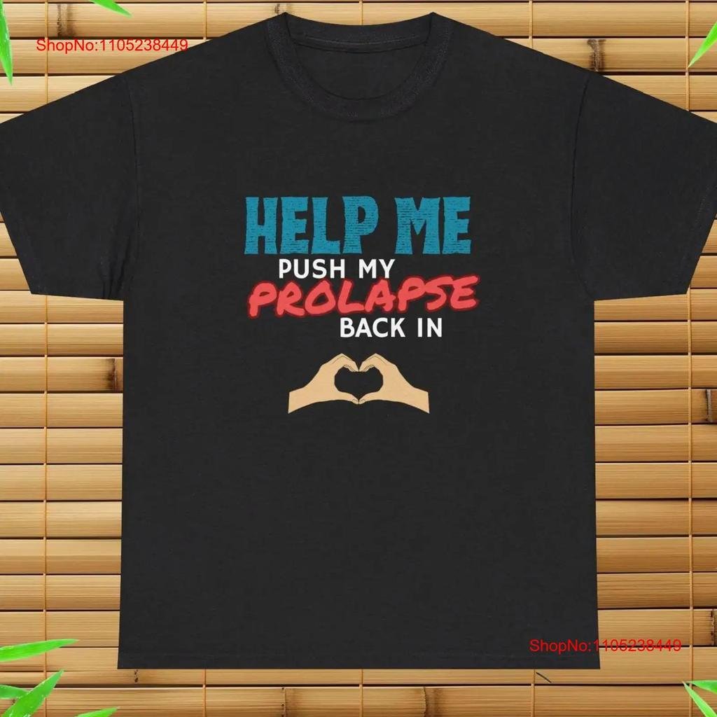 Help Me Push My Prolapse Back In T Shirt Funny GifT Offensive Meme Sarcastic vintage Washed graphic Top For Everyday Wear Soft