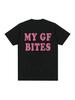 My Gf Bites Fun Pattern T-Shirt Women's Beautiful Fashion Tees Summer Casual Extra Men Tee Oversized I Love My Girl Friend Tops