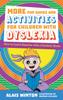 The More Fun Games and Activities for Children with Dyslexia : How To Learn Smarter with a Dyslexic Brain Book