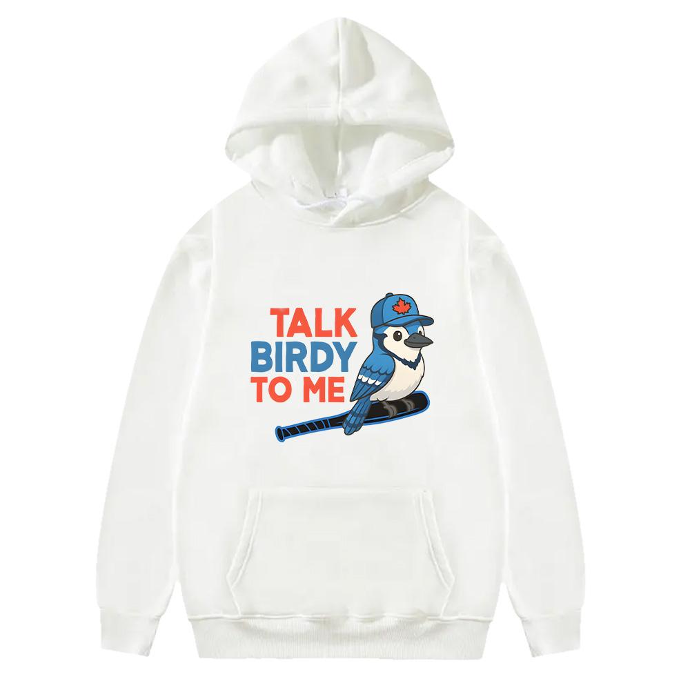 Funny Talk Birdy To Me Blue Jays Baseball Hoodie Unisex Sportswear Baseball Fan Gift Sweatshirt Funny Baseball Hoody Trendy Chic