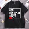God Don't Play About Me T-shirt