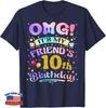OMG It's My Friend's 10th Birthday Happy 10 Years Old T-Shirt
