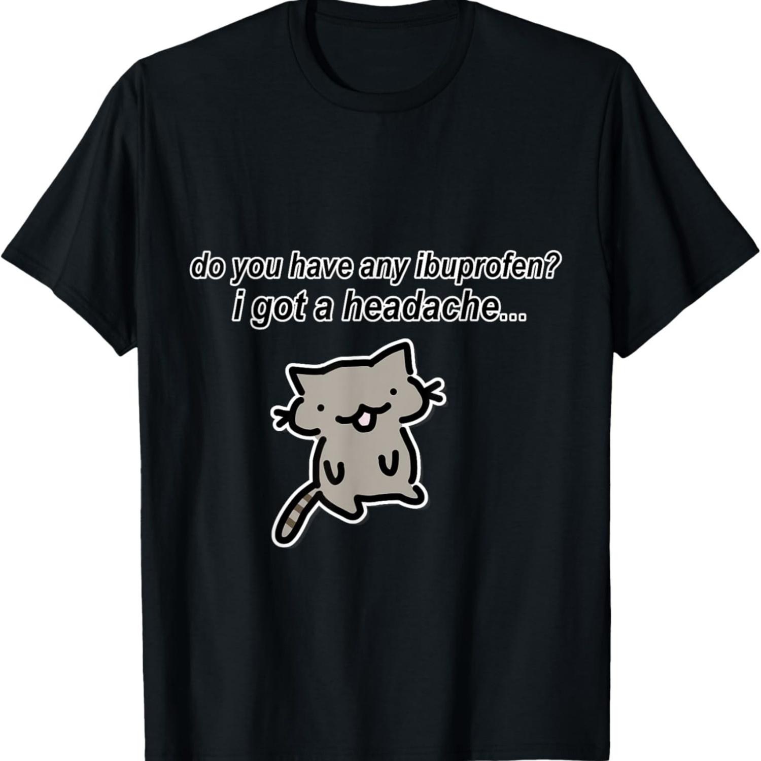 

“Got Any Ibuprofen_” Funny Cat Meme Y2K T-Shirt for Men Women S чёрный