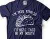 Funny I'm Into Fitness Shirt Fit Ness Taco In My Mouth Tee Funny Taco Shirt Taco Lover Gift Fitness Shirts Gym Workout Shirts For Him Her