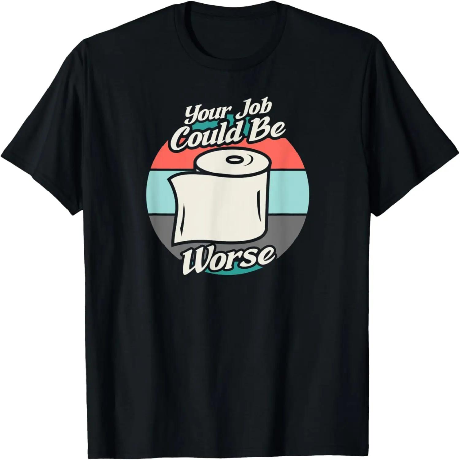 

Retro Vintage Your Job Could Be Worse T-Shirt S