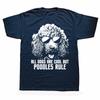 Funny All Dogs Are Cool But Poodles Rule Puppy Owner Dog Lover T Shirt Cotton Streetwear Short Sleeve Birthday Gifts Tshirt Men