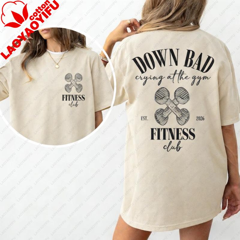 

Down Bad Gym TShirt Retro Oversized Workout Tee Graphic T Shirts Women Clothing Harajuku Vintage Y2k Top High Quality Cotton 3XL