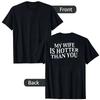 Moje žena je víc sexy než ty Sarcastic Saying Tričko s potiskem písmen (Na zadní straně) Osobnostní Tričko Streetwear Oblečení Novinka Dárek