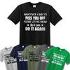 WHATEVER I DID TO PISS YOU OFF T-shirt FOR MEN/ JOKE MEN'S TOP TEE T-shirt