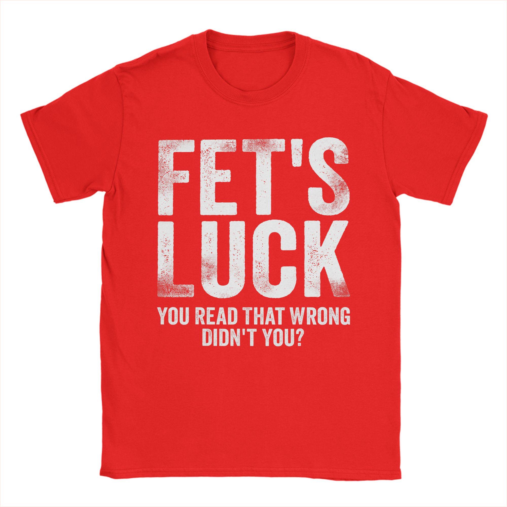 

Fets Luck You Read That Wrong Didnt You T Shirts Mens 100 Cotton Vintage TShirts Crewneck Tees Short Sleeve Clothes Printed S