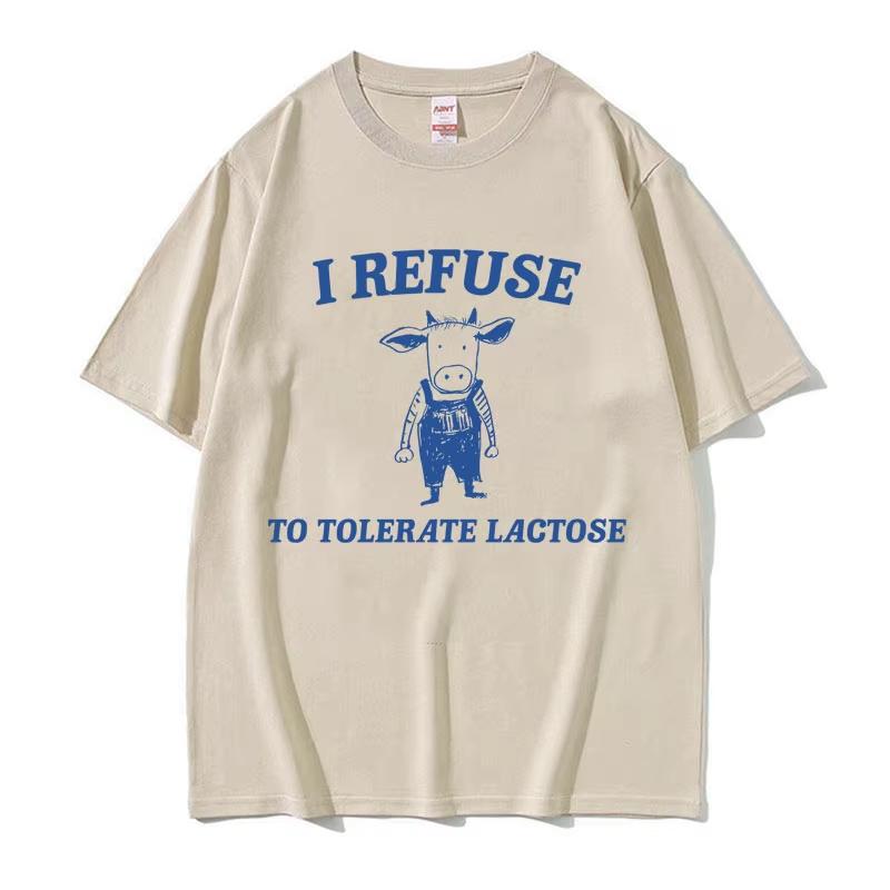 Funny I Refuse To Tolerate Lactose Meme Graphic Tee Shirt Summer High Quality Cotton T-shirt Men Women Fashion Oversized T Shirt S разноцветный