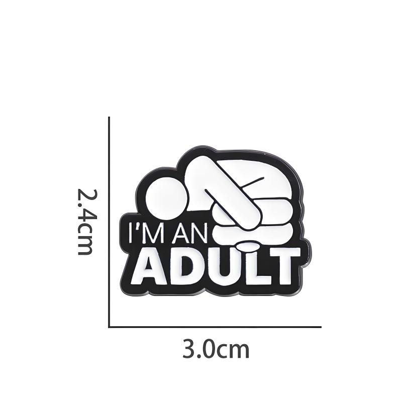 I'M An Adult Enamel Pins Custom Mental Health Brooches Lapel Badges Punk Funny Jewelry Gift For Friends Accessories