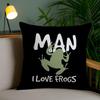 Man I Love Frogs Milf Cushion Cover Plush Fabric Soft Double-Sided Printed Invisible Zipper Sofa Pillow Case Home Decor