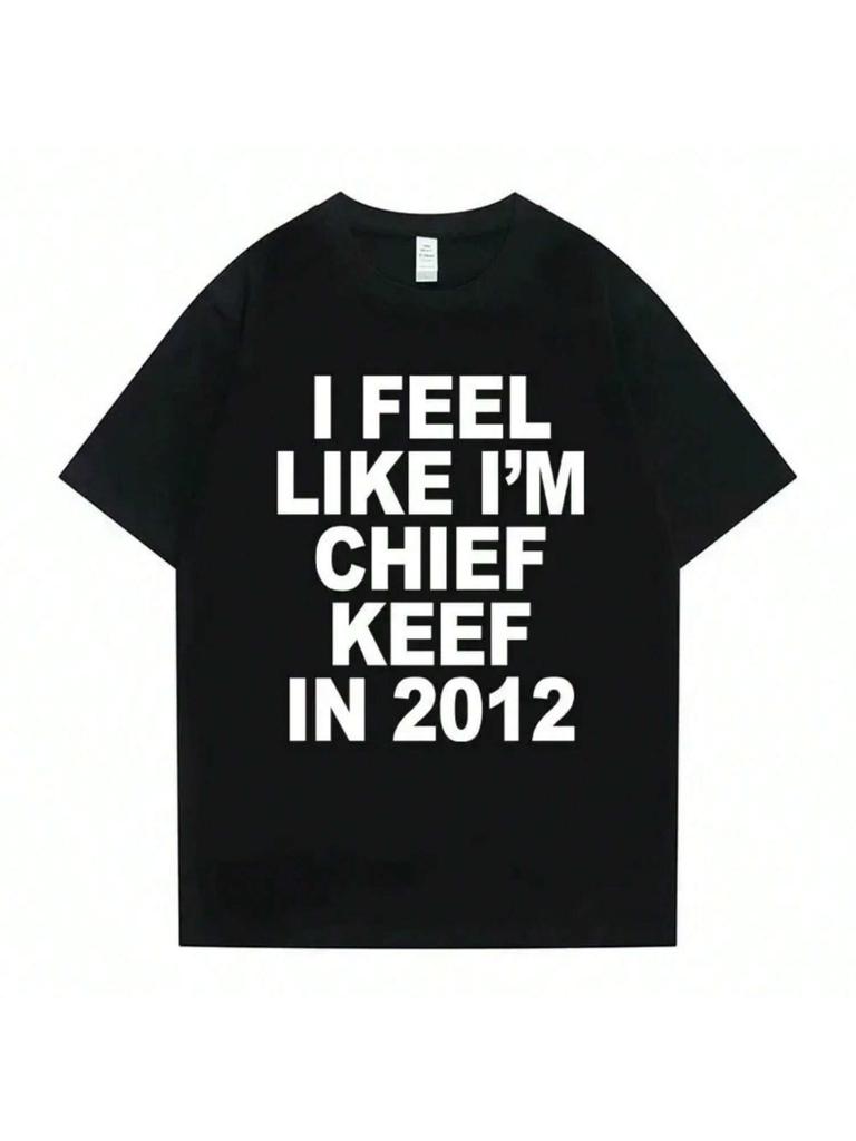 I Feel Like I'm In 2012 Graphic Print Tshirt Male Funny Rap Meme T-Shirt Summer 'unisex Wo'unisex Hip Hop Oversized T Shirts