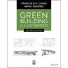 Green Building Illustrated, 2nd Edition FULLY ILLUSTRATED, UPDATED GUIDE TO THE STRATEGIC DESIGN