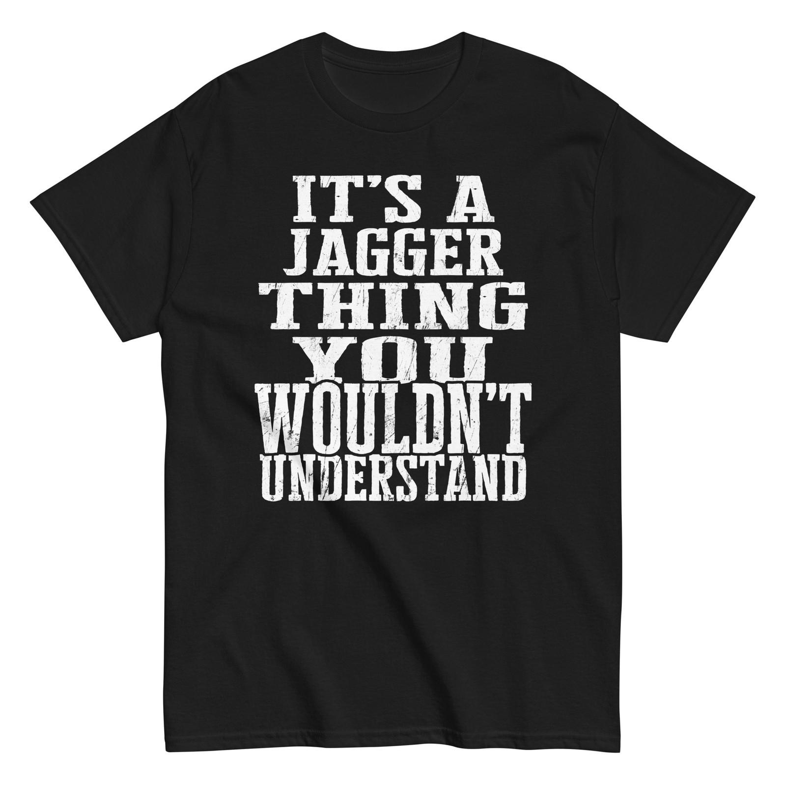 Its a Jagger Thing Family Reunion First Last Squad Name T Shirt S