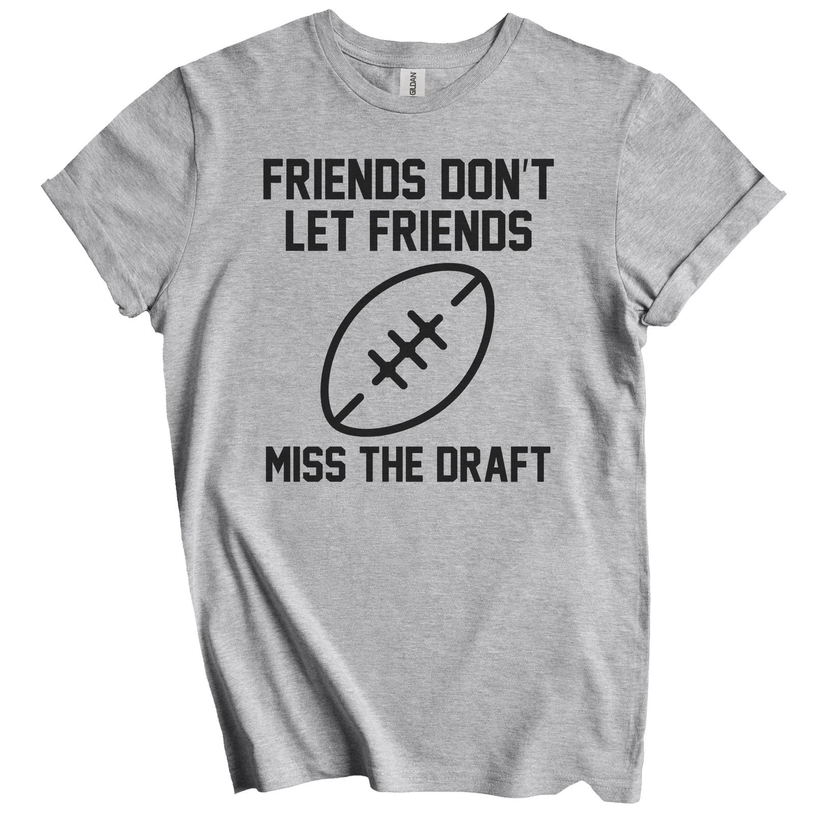 Fantasy Football Gift - Friends Don t Let Friends Miss The Draft T-Shirt 3XL