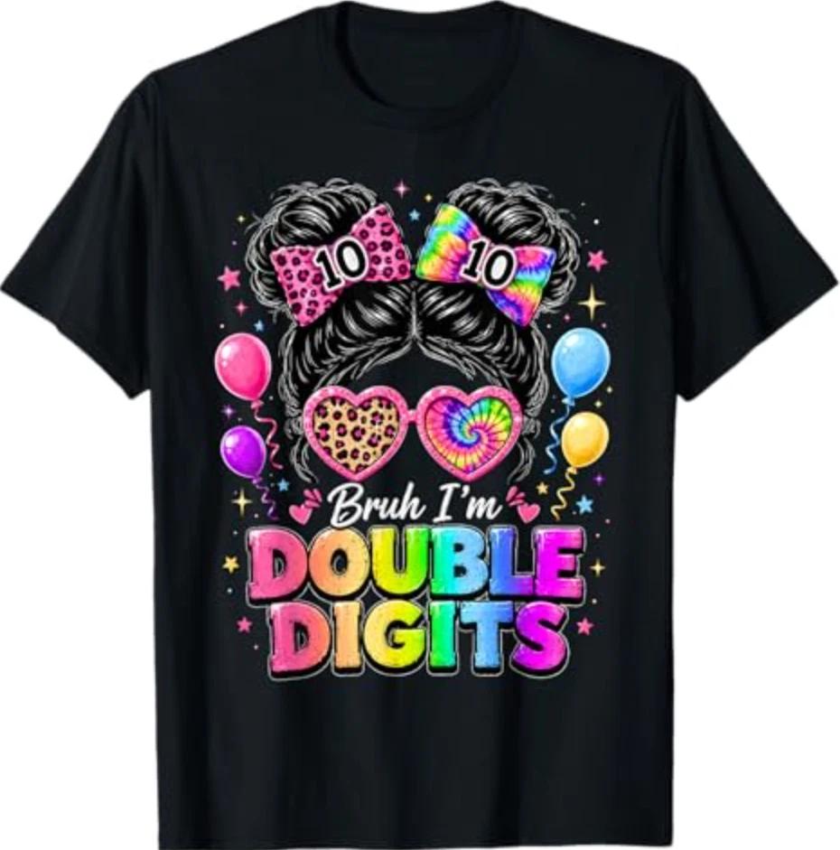 Bruh I m Double Digits 10th Birthday Girls 10 Year Old Bday T-Shirt XL