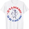 It'S A Bad Day To Be Dog 4Th Of July T Shirt