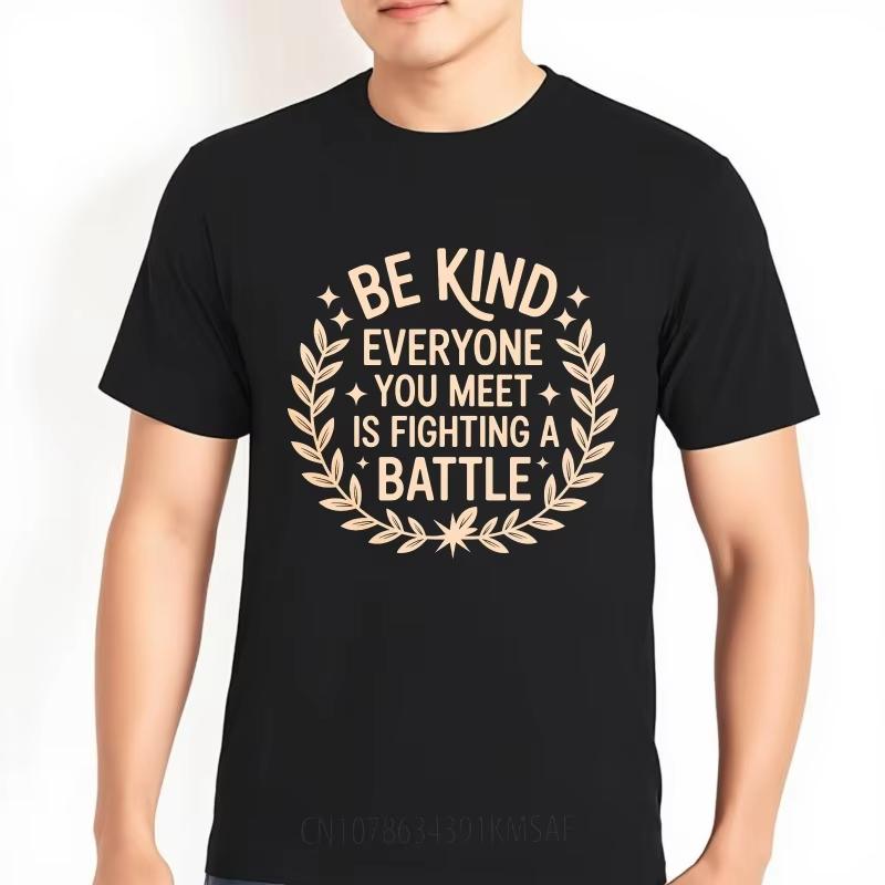 Printed Women Oneck Tshirt Plus Size Be Kind Everyone You Meet Is Fighting A Battle Retro Teeshirt Men Fashionable Tshirt