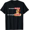 Te Veel Radio Niet Genoeg Hoofd Meme Shirt T-shirt