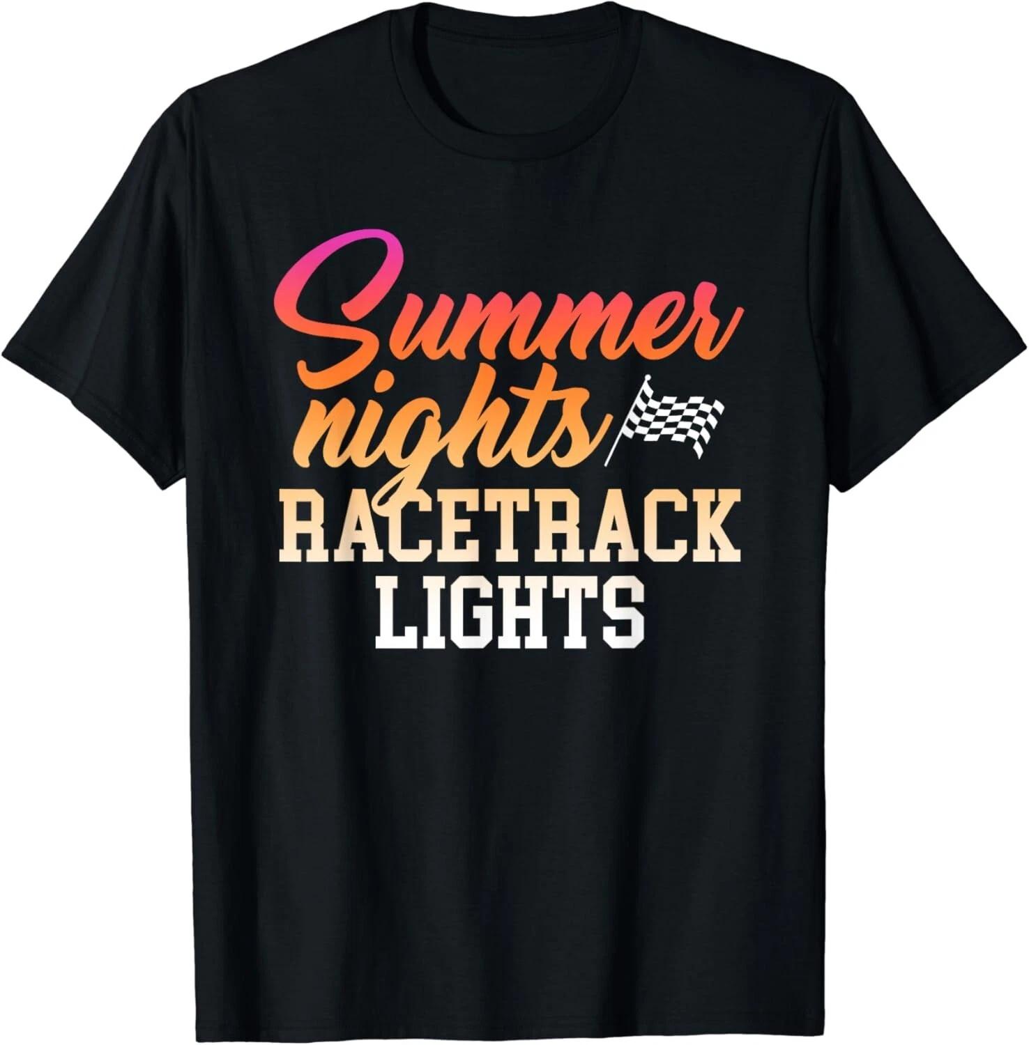 

Summer Nights And Racetrack Lights Tee Gift Unisex T-Shirt 4XL