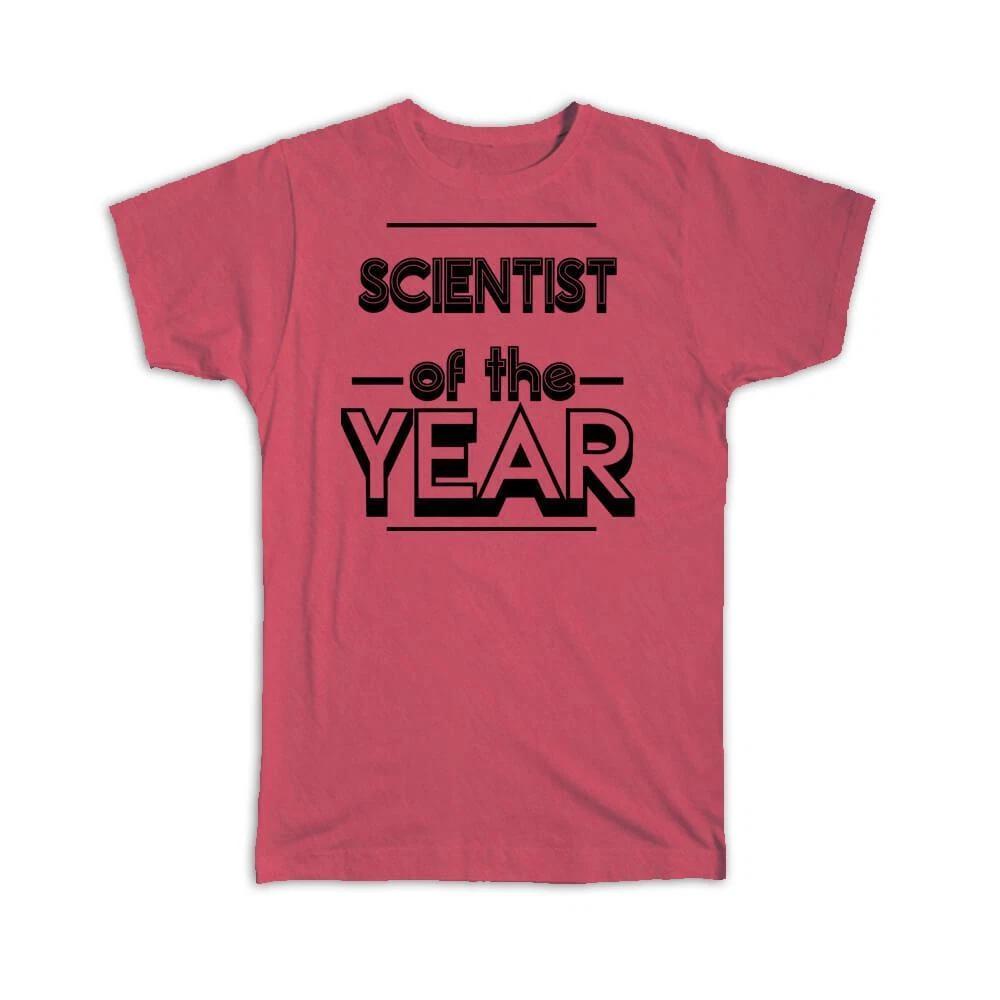 Gift T-Shirt : SCIENTIST of The Year Christmas Birthday Work Job S